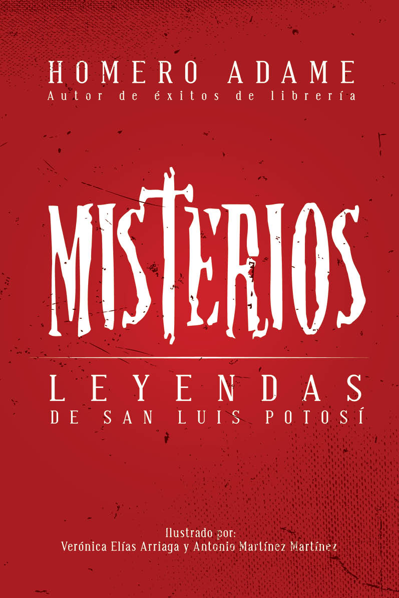 Misterios. Leyendas de San Luis Potosí» | Mitos y leyendas mexicanas de  Homero Adame